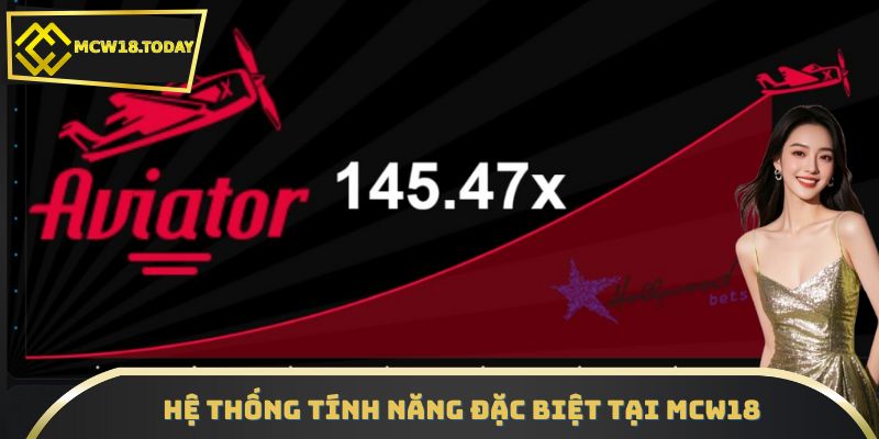 Hệ thống tính năng đặc biệt tại MCW18