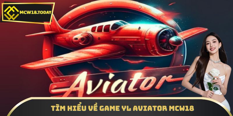 Tìm hiểu về game YL Aviator MCW18