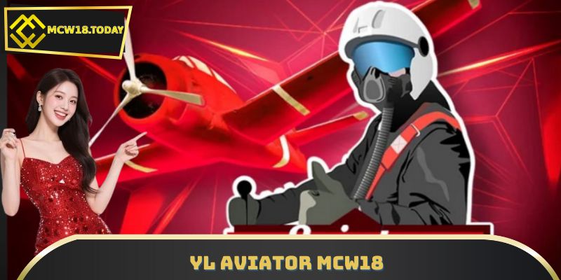 Chinh Phục Yl Aviator MCW18 Để Giành Thưởng X10,000 Lần
