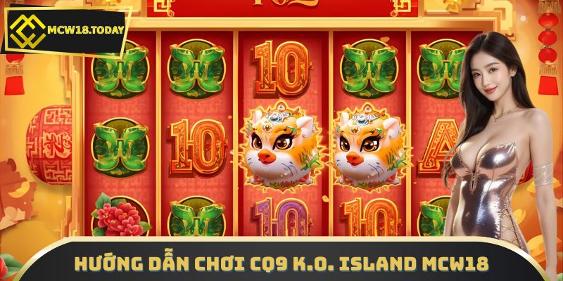 Hướng dẫn chơi CQ9 K.O. Island MCW18