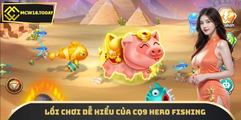 Lối chơi dễ hiểu của CQ9 Hero Fishing