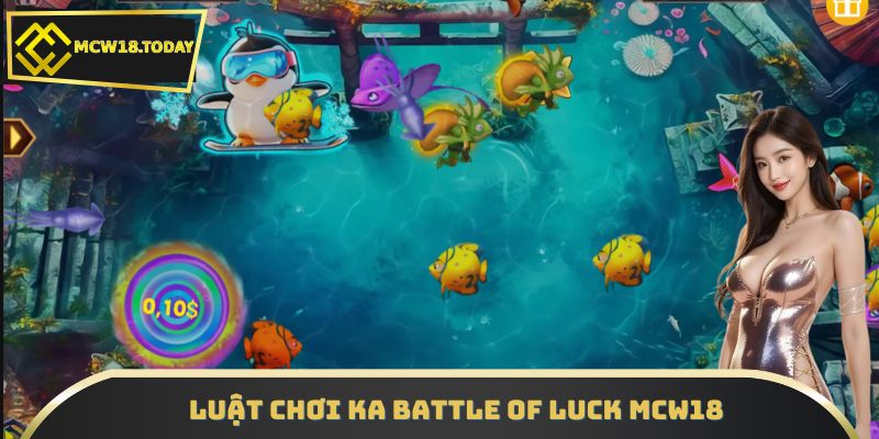 Luật chơi KA Battle of Luck MCW18