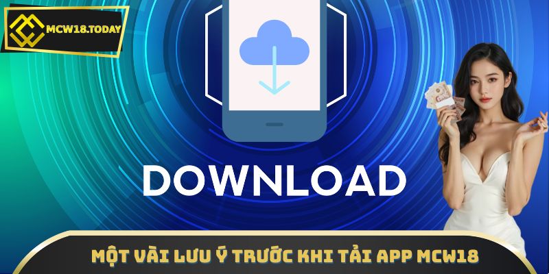 Một vài lưu ý trước khi tải app MCW18