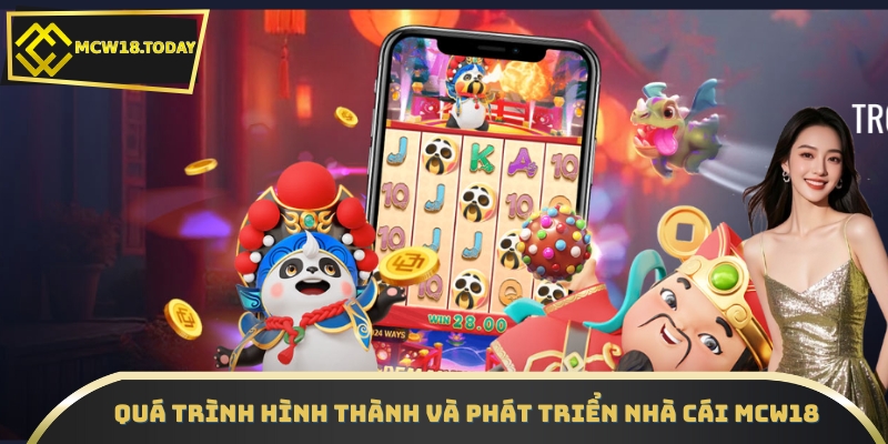 Quá trình hình thành và phát triển nhà cái MCW18