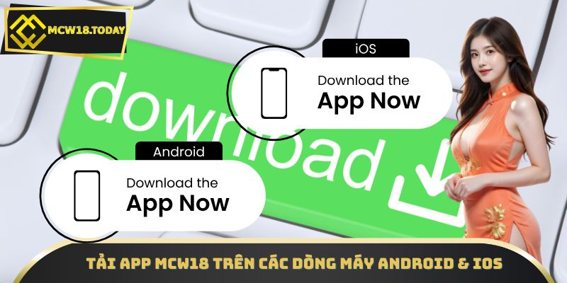 Tải app MCW18 trên các dòng máy Android & iOS