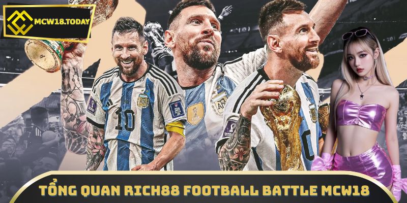 Tổng quan RICH88 Football Battle MCW18