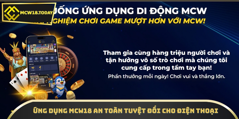 Ứng dụng MCW18 an toàn tuyệt đối cho điện thoại