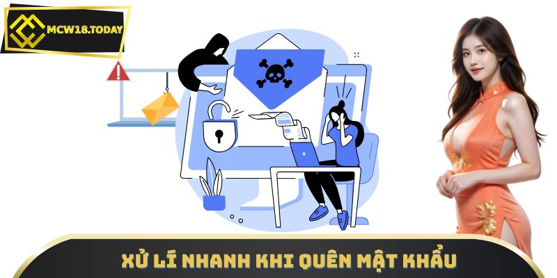 Xử lí nhanh khi quên mật khẩu